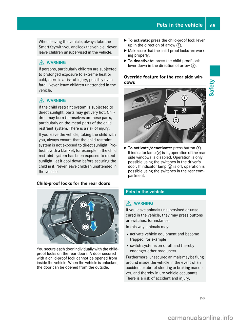 MERCEDES-BENZ GLS 2019 Repair Manual When leaving the vehicle, always take the
SmartKey with you and lock the vehicle. Never leave children unsupervised in the vehicle. G
WARNING
If persons, particularly children are subjected to prolong MERCEDES-BENZ GLS 2019 Repair Manual When leaving the vehicle, always take the
SmartKey with you and lock the vehicle. Never leave children unsupervised in the vehicle. G
WARNING
If persons, particularly children are subjected to prolong