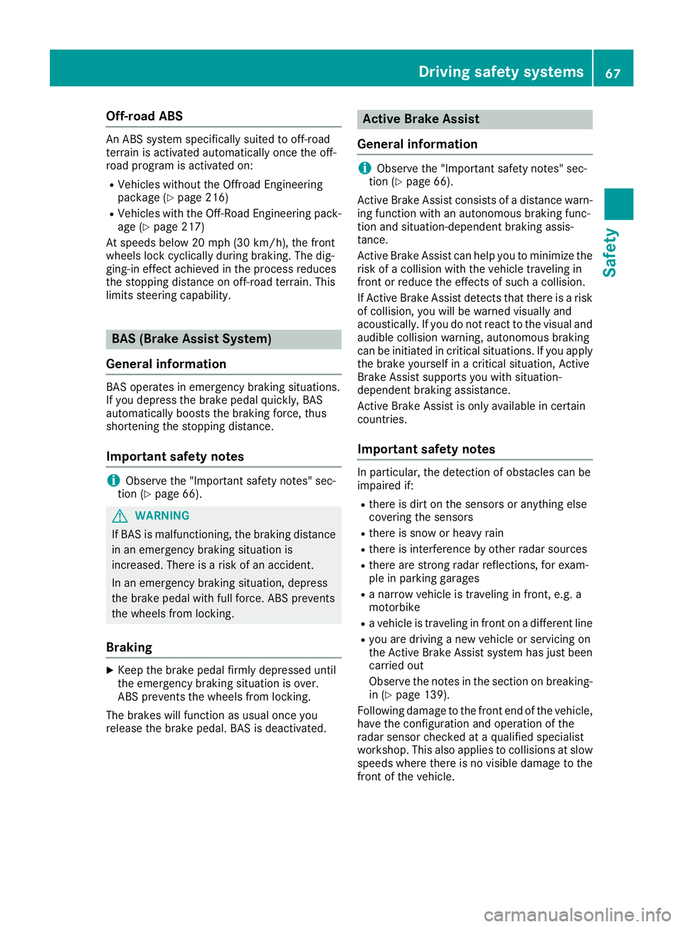 MERCEDES-BENZ GLS 2019 Repair Manual Off-road ABS
An ABS system specifically suited to off-road
terrain is activated automatically once the off-
road program is activated on:
R Vehicles without the Offroad Engineering
package (Y page 216 MERCEDES-BENZ GLS 2019 Repair Manual Off-road ABS
An ABS system specifically suited to off-road
terrain is activated automatically once the off-
road program is activated on:
R Vehicles without the Offroad Engineering
package (Y page 216