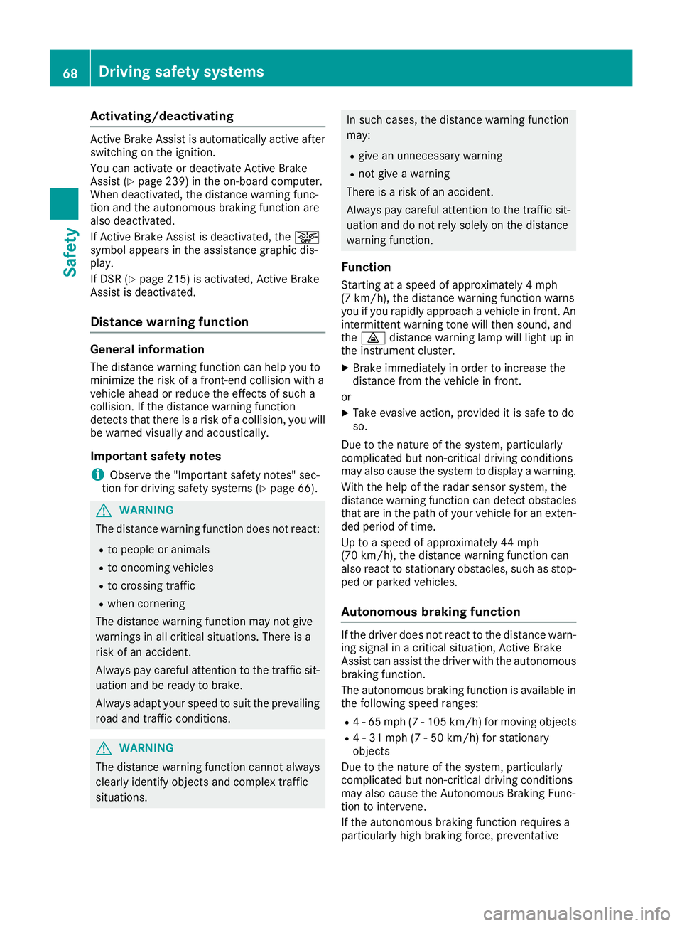 MERCEDES-BENZ GLS 2019 Repair Manual Activating/deactivating
Active Brake Assist is automatically active after
switching on the ignition.
You can activate or deactivate Active Brake
Assist (Y page 239) in the on-board computer.
When deac MERCEDES-BENZ GLS 2019 Repair Manual Activating/deactivating
Active Brake Assist is automatically active after
switching on the ignition.
You can activate or deactivate Active Brake
Assist (Y page 239) in the on-board computer.
When deac