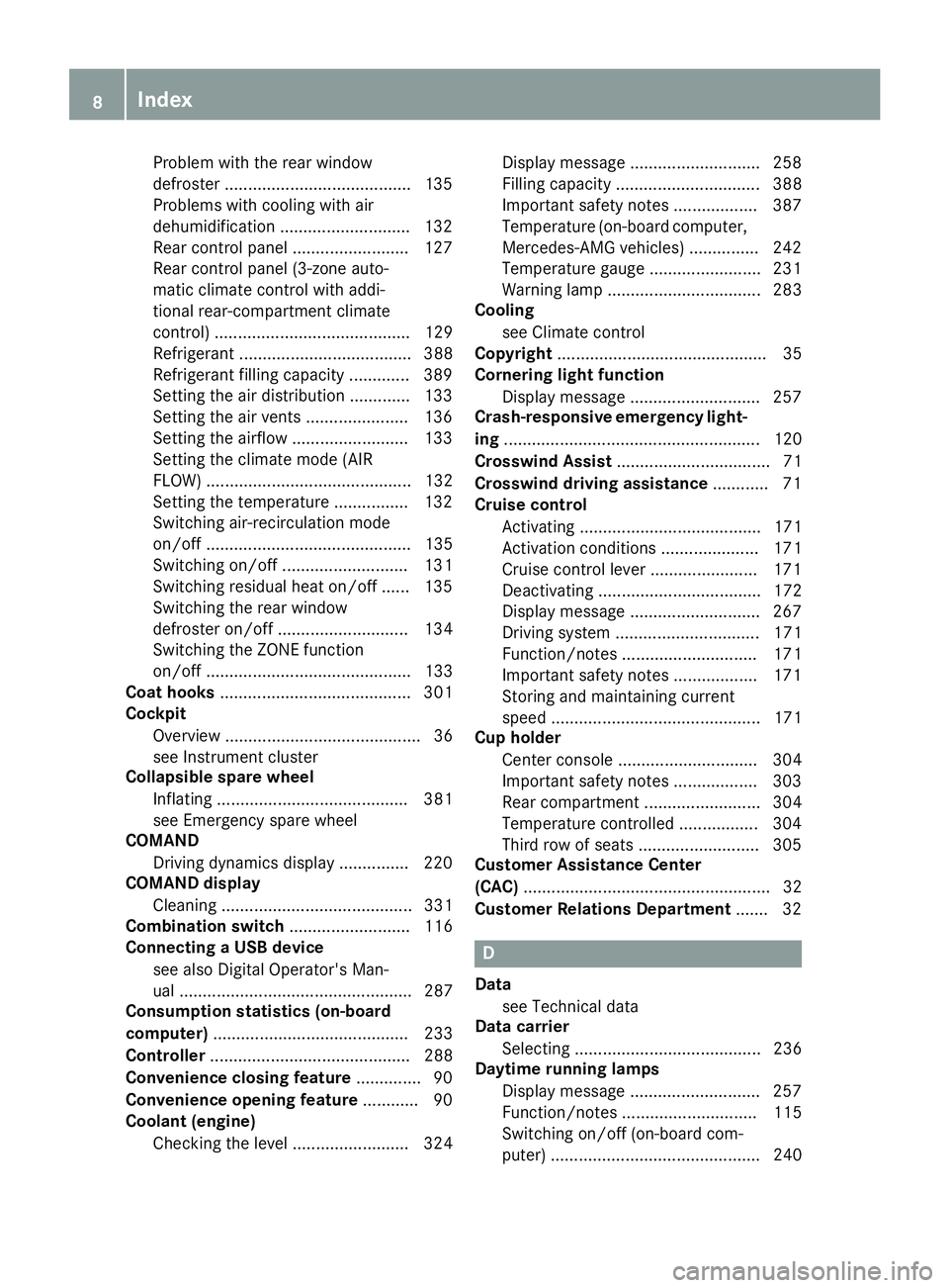 MERCEDES-BENZ GLS 2019  Owners Manual Problem with the rear window
defroster ........................................1 35
Problems with cooling with air
dehumidification ............................ 132
Rear control panel ................