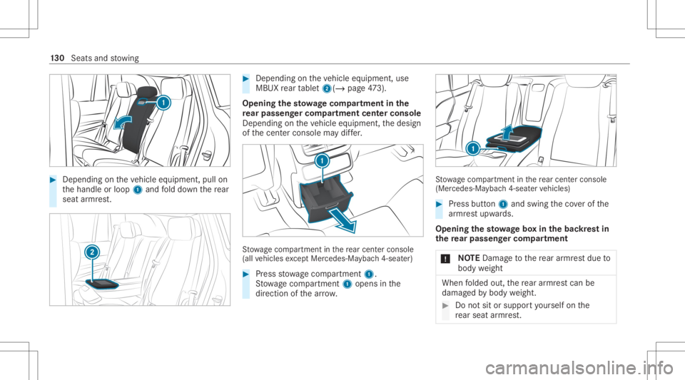 MERCEDES-BENZ GLS 2020  Owners Manual #
Dep endingontheve hicle equipment, pullon
th ehandle orloop 1and fold do wn there ar
seat armr est. #
Depen dingon theve hicle equipment, use
MBUX rear table t2(/ page47 3).
Op eni ng thesto wage co