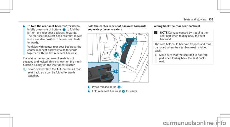 MERCEDES-BENZ GLS 2020  Owners Manual #
Tofold there ar seat backres tfo rw ards:
br ief lypress one ofbutt ons 1tofold the
lef tor right rear seat backres tfo rw ards.
The rear seat backres thead restra int moves
int oasuit able posit io
