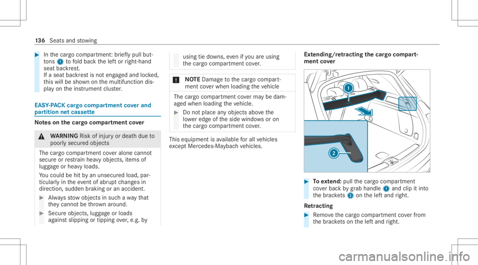 MERCEDES-BENZ GLS 2020  Owners Manual #
Inthecar gocom partmen t:br ief lypull but‐
to ns 1 tofold bac kth elef tor right- hand
seat backres t.
If aseat backres tis no teng aged and locked,
th is will besho wnonthemultifunc tiondis‐
p