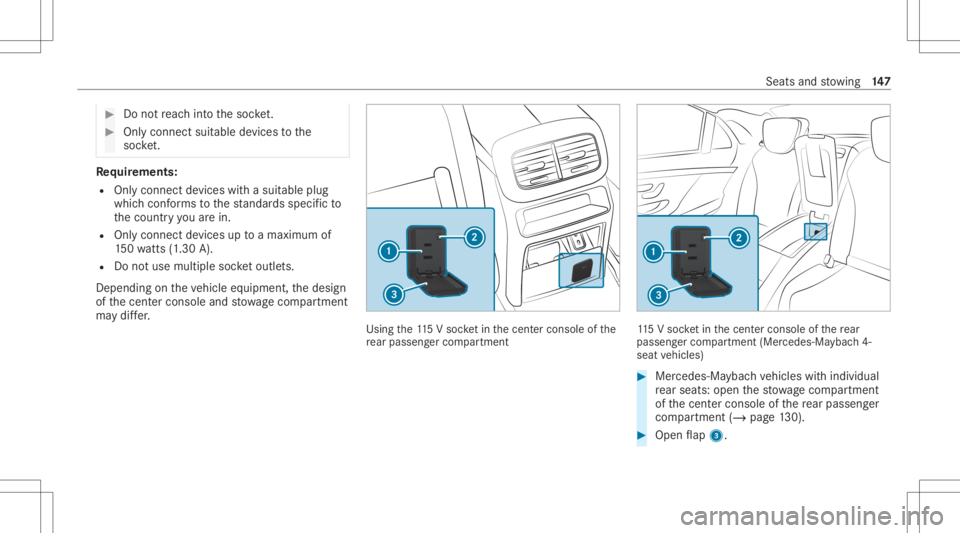 MERCEDES-BENZ GLS 2020  Owners Manual #
Donotre ac hint oth esoc ket. #
Only conne ctsuitab lede vic es tothe
soc ket. Re
quirement s:
R Onlycon nectde vices withasuit able plug
whic hcon form sto thest andar dsspec ific to
th ecount ryyo
