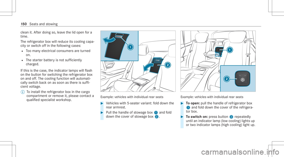 MERCEDES-BENZ GLS 2020  Owners Manual cle
an it.Afterdoing so,leavethelid open fora
time.
The refrig er ator boxwil lre duce itscooling capa‐
city orswitc hof fin thefo llo wing cases :
R Tooman yelectr icalconsumer sar etur ned
on.
R T