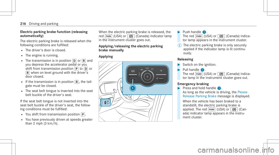MERCEDES-BENZ GLS 2020 Owners Manual Electr
icpa rking brak efunct ion(releasing
aut omat ically)
The elect ric pa rking brak eis released whenthe
fo llo wing condition sar efulf illed:
R The driver's door isclos ed.
R The engin eis MERCEDES-BENZ GLS 2020 Owners Manual Electr
icpa rking brak efunct ion(releasing
aut omat ically)
The elect ric pa rking brak eis released whenthe
fo llo wing condition sar efulf illed:
R The driver's door isclos ed.
R The engin eis