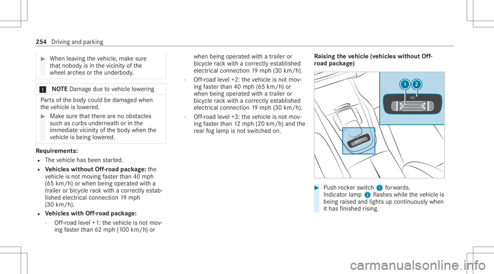 MERCEDES-BENZ GLS 2020 Owners Manual #
When leaving theve hicle, makesur e
th at nobody isin thevicinit yof the
wheel arch es ortheunderbody . *
NO
TEDama gedue tovehicle lowe ring Pa
rts of thebody could bedamag edwhen
th eve hicle islo MERCEDES-BENZ GLS 2020 Owners Manual #
When leaving theve hicle, makesur e
th at nobody isin thevicinit yof the
wheel arch es ortheunderbody . *
NO
TEDama gedue tovehicle lowe ring Pa
rts of thebody could bedamag edwhen
th eve hicle islo