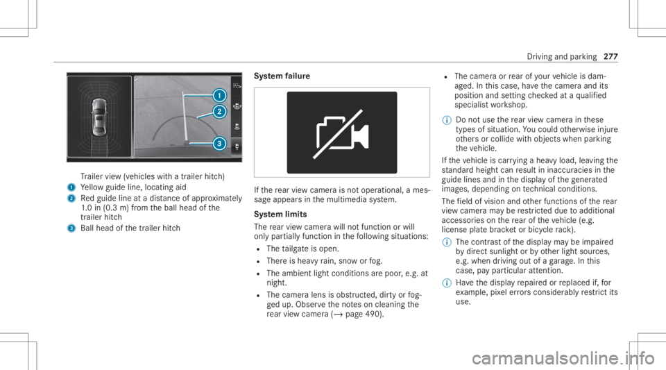 MERCEDES-BENZ GLS 2020 Owners Manual Tr
ailer view(vehic leswithatrailer hitch)
1 Yello wguide line,locat ingaid
2 Redguide lineatadis tance ofapprox imat ely
1. 0 in (0.3 m)from theball head ofthe
tr ai le rhi tc h
3 Ballhe ad ofthetrai MERCEDES-BENZ GLS 2020 Owners Manual Tr
ailer view(vehic leswithatrailer hitch)
1 Yello wguide line,locat ingaid
2 Redguide lineatadis tance ofapprox imat ely
1. 0 in (0.3 m)from theball head ofthe
tr ai le rhi tc h
3 Ballhe ad ofthetrai