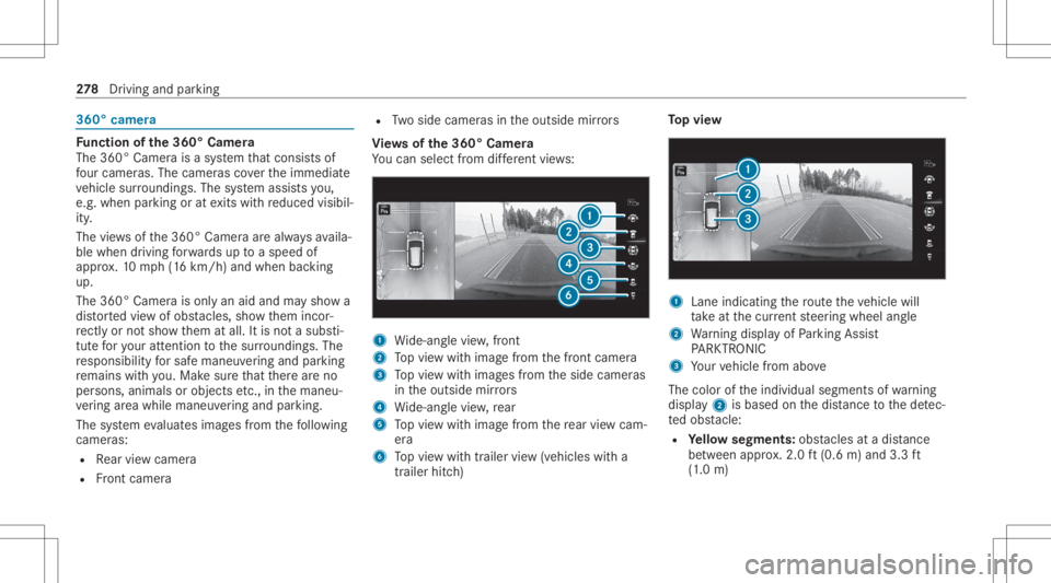 MERCEDES-BENZ GLS 2020 Owners Manual 360°
camer a Fu
nction ofthe360° Camera
The 360°Camera isasy stem that con sistsof
fo ur cam eras. The cam eras coverth eimmediat e
ve hicle surround ings.The system assis tsyou,
e.g .when parkingo MERCEDES-BENZ GLS 2020 Owners Manual 360°
camer a Fu
nction ofthe360° Camera
The 360°Camera isasy stem that con sistsof
fo ur cam eras. The cam eras coverth eimmediat e
ve hicle surround ings.The system assis tsyou,
e.g .when parkingo