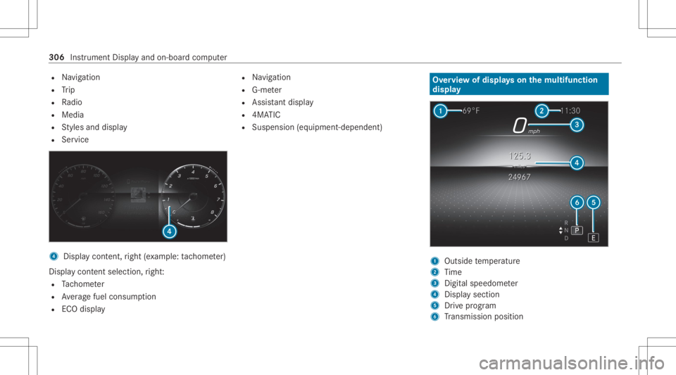 MERCEDES-BENZ GLS 2020 Owners Manual R
Navig ation
R Trip
R Radio
R Media
R Styles and displa y
R Service 4
Displa ycon tent, right (exa mp le:tac home ter)
Displa ycont entsele ction, right :
R Tach ome ter
R Averag efuel consum ption
R MERCEDES-BENZ GLS 2020 Owners Manual R
Navig ation
R Trip
R Radio
R Media
R Styles and displa y
R Service 4
Displa ycon tent, right (exa mp le:tac home ter)
Displa ycont entsele ction, right :
R Tach ome ter
R Averag efuel consum ption
R
