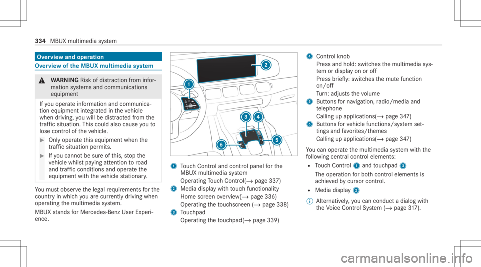 MERCEDES-BENZ GLS 2020  Owners Manual Ov
ervie wand oper ation Ov
ervie wof theMB UX multim edia system &
WARNIN GRisk ofdist ra ction from infor‐
mati onsystems andcomm unication s
eq uipment
If yo uoper ateinf ormat ionand comm unic a