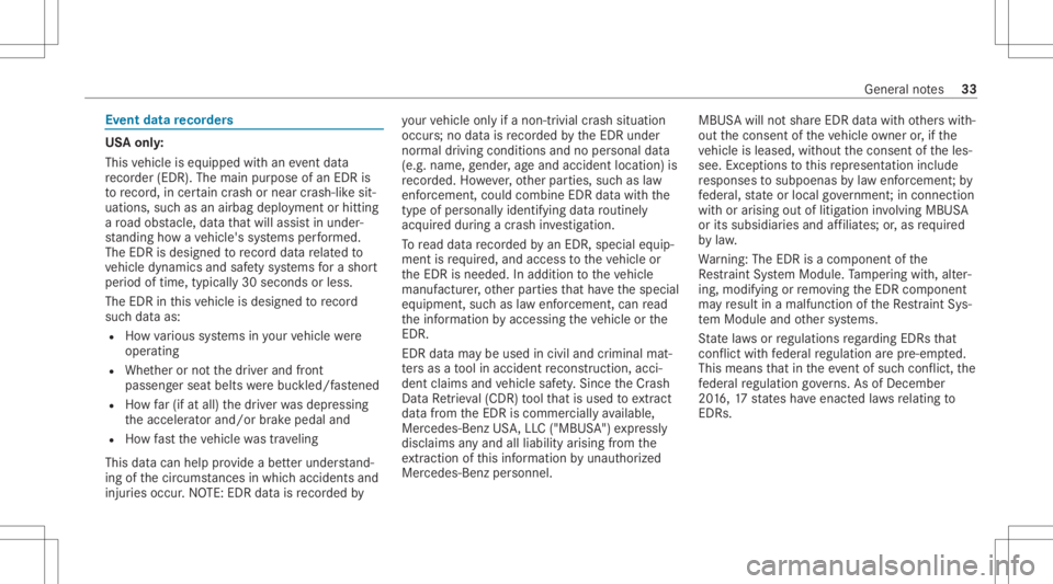 MERCEDES-BENZ GLS 2020  Owners Manual Ev
ent data recor der s US
Aonl y:
This vehicle iseq uipped withan event data
re cor der (EDR ).The mainpu rpose ofan EDRis
to recor d,incer tain crash ornear crash-lik esit‐
uation s,suc has an air