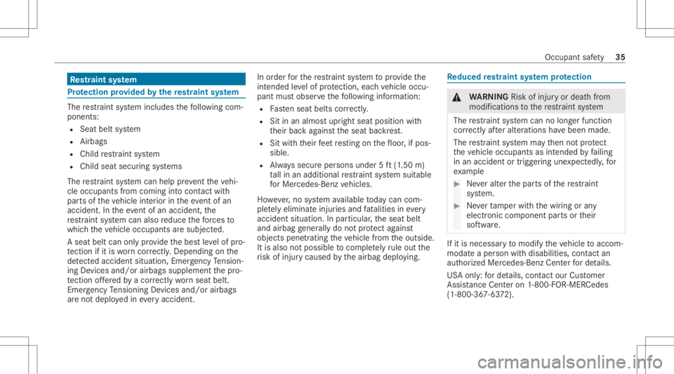 MERCEDES-BENZ GLS 2020  Owners Manual Re
stra int system Pr
otection prov ided bythere stra int system The
restra int system includes thefo llo wing com‐
pone nts:
R Seat beltsystem
R Airbags
R Child restra int system
R Child seatsecur 
