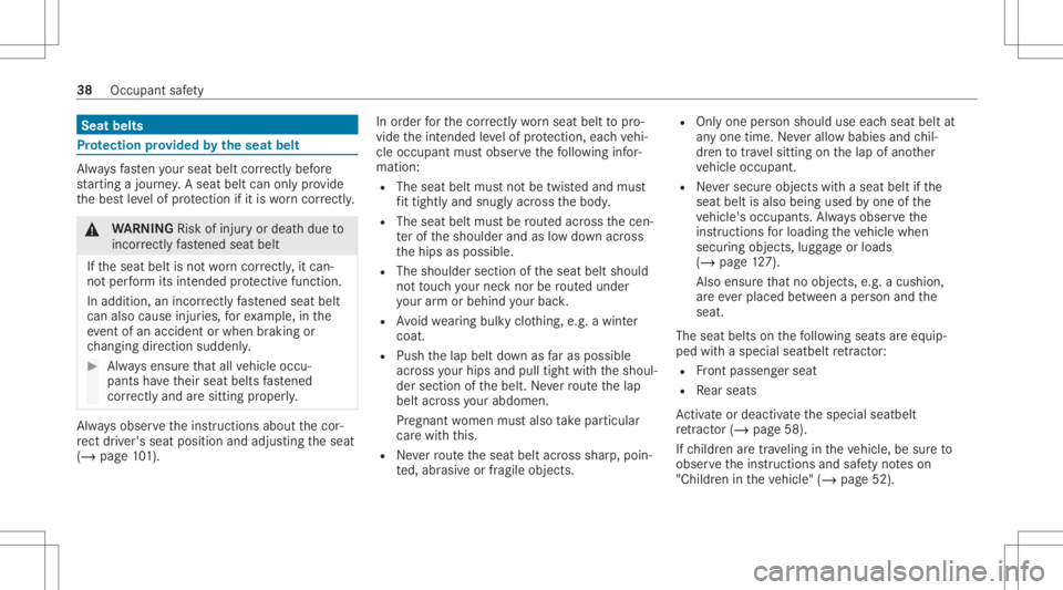 MERCEDES-BENZ GLS 2020  Owners Manual Seat
belts Pr
otection prov ided bytheseat belt Alw
aysfa sten your seat beltcorrect lybef ore
st ar tin gajo ur ne y.Asea tbe ltcan only prov ide
th ebes tle ve lof protect ion ifit is wo rncor rectl