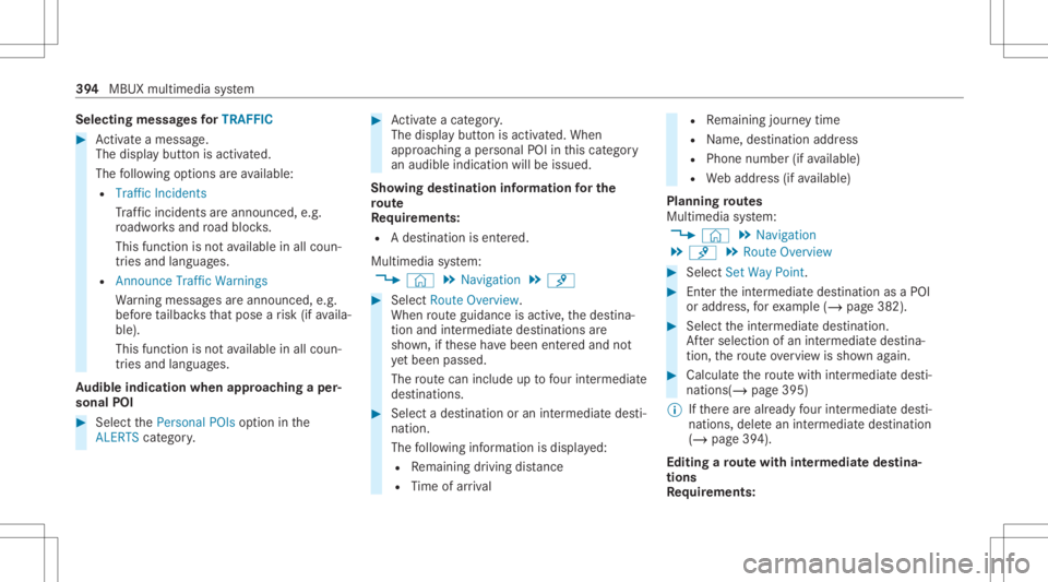 MERCEDES-BENZ GLS 2020  Owners Manual Selec
tingmessag esforTRAF FIC #
Activateames sage .
The displa ybutt onisactiv ated.
The follo wing option sar eav ailable:
R Traf ficIncide nts
Tr af fic inci dents areannou nced,e.g.
ro adw orks an