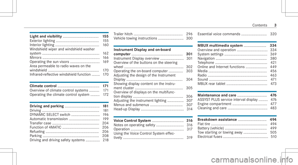 MERCEDES-BENZ GLS 2020  Owners Manual Light
andvisibili ty................................... 155
Ext eriorlighti ng............ ..............................155
Int erior lighti ng........ ......................... .......... 160
Wi nds