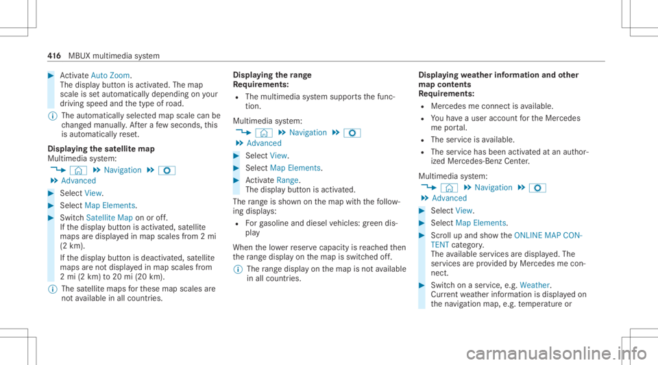 MERCEDES-BENZ GLS 2020 Owners Manual #
ActivateAuto Zoom.
The disp lay bu tton isacti vated. The map
scale issetaut omatic allydependin gon your
dr ivin gspee dand thetype ofroad.
% The automat icallyselec tedmap scale canbe
ch ang edman MERCEDES-BENZ GLS 2020 Owners Manual #
ActivateAuto Zoom.
The disp lay bu tton isacti vated. The map
scale issetaut omatic allydependin gon your
dr ivin gspee dand thetype ofroad.
% The automat icallyselec tedmap scale canbe
ch ang edman