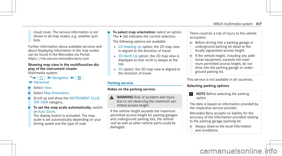 MERCEDES-BENZ GLS 2020  Owners Manual clou
dco ver.The service information isno t
sho wninall map scales, e.g.weather sym‐
bols.
Fu rther information aboutavailable services and
about displayinginformat ioninthemap scales
can befound in