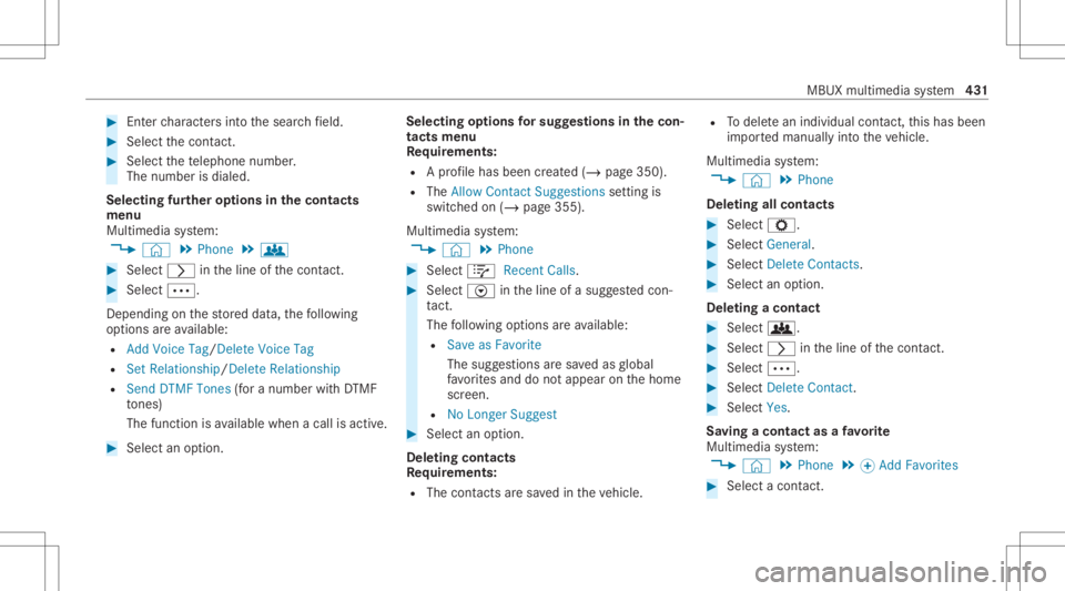 MERCEDES-BENZ GLS 2020  Owners Manual #
Entercharact ersint oth esear chfield. #
Select thecon tact. #
Sele ctthete lephon enumb er.
The numb erisdialed.
Selecting further options inthecontact s
menu
Multi media system:
4 © 5
Phone 5
g #