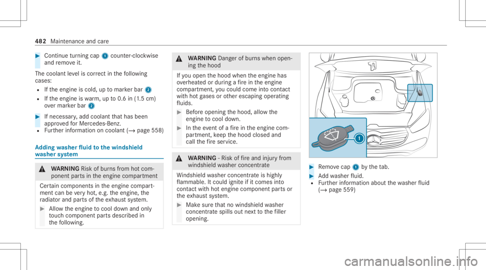 MERCEDES-BENZ GLS 2020  Owners Manual #
Con tinue turnin gcap 1count er-cloc kwis e
and remo veit.
The coolan tle ve lis cor rect inthefo llo wing
cases :
R Ifth eengine iscold, uptomar kerbar 2
R Ifth eengine iswa rm,up to0.6 in(1.5 cm)
