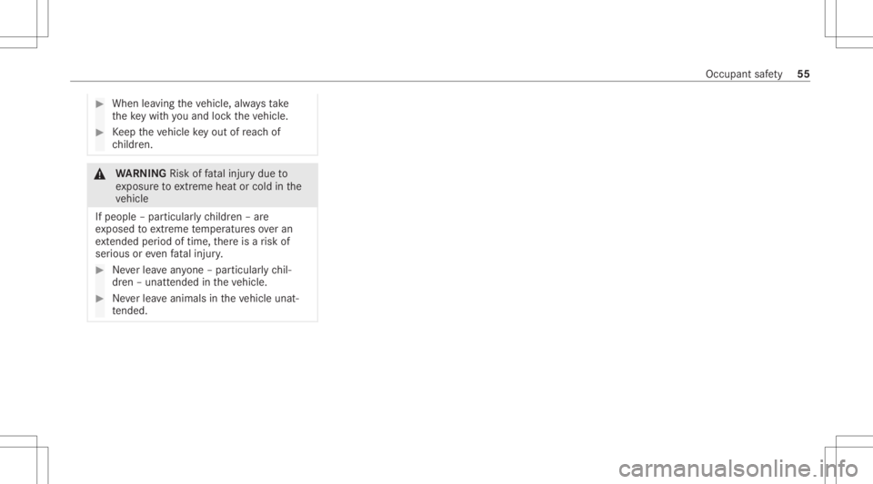 MERCEDES-BENZ GLS 2020  Owners Manual #
When leaving theve hicle, alwaysta ke
th eke ywit hyo uand lockth eve hicle. #
Keep theve hicle keyout ofreac hof
ch ildr en. &
WARNIN GRisk offata linj urydue to
ex posur eto extreme heat or col di