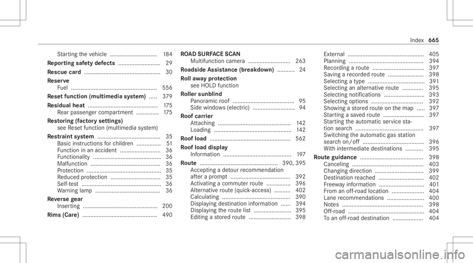 MERCEDES-BENZ GLS 2020  Owners Manual St
artin gth eve hicle ............................. 184
Re por ting safetydef ects .......................... 29
Re scue card............................................... 30
Re ser ve
Fu el .......