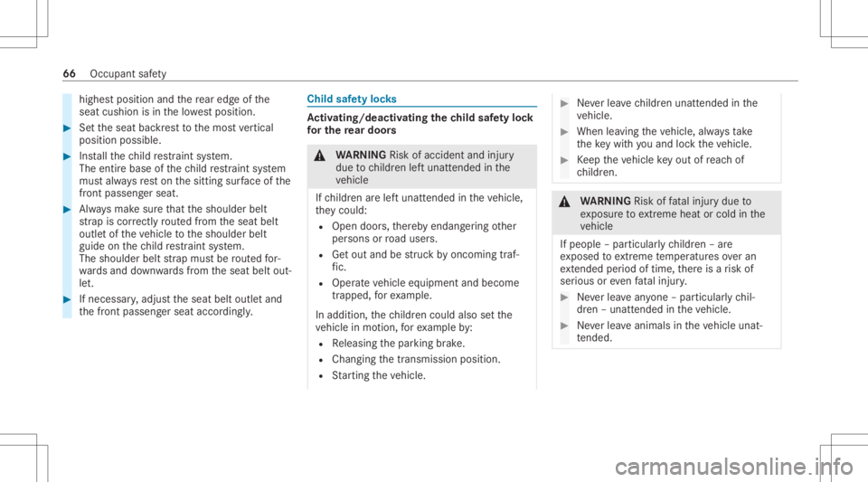 MERCEDES-BENZ GLS 2020  Owners Manual highes
tposition andthere ar edg eof the
seat cushion isin thelowe stposition . #
Setth eseat backres tto themos tve rtical
posit ionpossible . #
Installth ech ild restra int system.
The entire base o