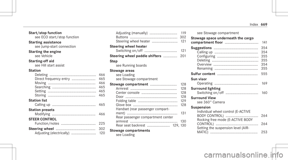 MERCEDES-BENZ GLS 2020 Owners Manual St
art/s topfunc tion
see ECOstar t/ stop funct ion
St arting assistance
see Jump -star tconne ction
St arting theengine
see Vehicle
St arting-o ffaid
see Hillstar tassis t
St ation
Dele ting ........ MERCEDES-BENZ GLS 2020 Owners Manual St
art/s topfunc tion
see ECOstar t/ stop funct ion
St arting assistance
see Jump -star tconne ction
St arting theengine
see Vehicle
St arting-o ffaid
see Hillstar tassis t
St ation
Dele ting ........