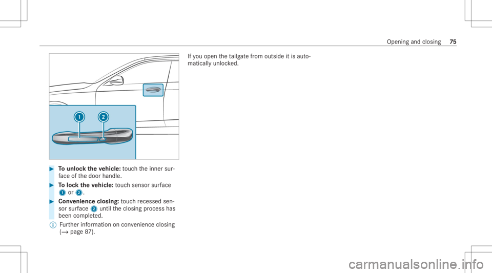 MERCEDES-BENZ GLS 2020 Manual PDF #
Tounlo cktheve hicl e:touc hth einner sur‐
fa ce ofthedoor handle. #
Toloc kth eve hicl e:touc hsen sor surface
1 or2. #
Convenience closing:touc hre cess edsen‐
sor surface 2untilth eclosing pr