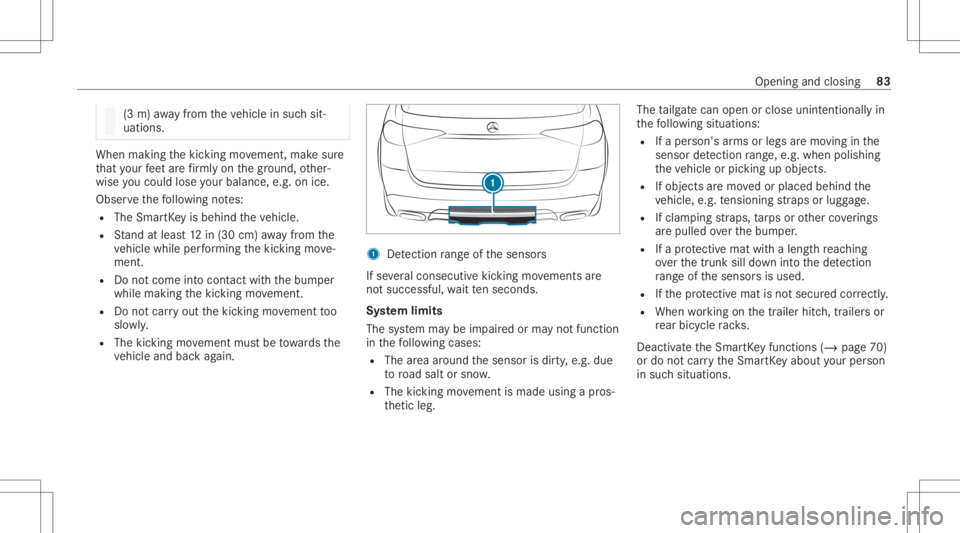 MERCEDES-BENZ GLS 2020 Manual Online (3
m) away from theve hicle insuc hsit‐
uations. When
making thekic king movement, makesur e
th at your feet arefirm lyon thegr ound, other‐
wise youco uld lose your balan ce,e.g.on ice.
Obs erve 