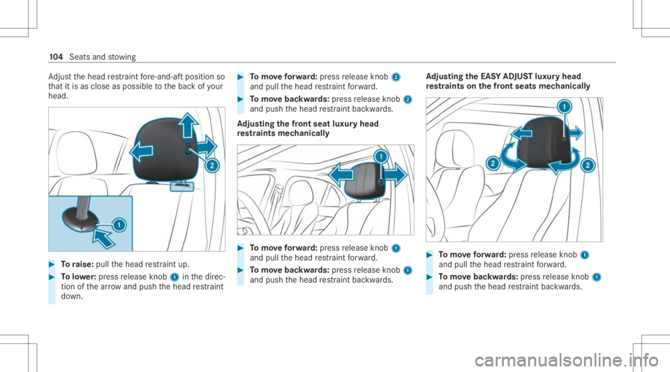 MERCEDES-BENZ GLS 2021  Owners Manual Ad
jus tth ehead restra int fore -and -aftpos ition so
th at itis as clo seasposs ibletothebac kof your
head. #
Toraise: pullthehead restra int up. #
Tolowe r:press release knob 1 inthedir ec‐
tion 