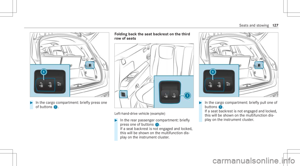 MERCEDES-BENZ GLS 2021 Owners Manual #
Inthecar gocom partmen t:br ief lypress one
of butt ons 1. Fo
lding backth eseat backres ton theth ird
ro w of sea ts Lef
t-han d-dr ive ve hicle (exa mp le) #
Inthere ar passe nger com partment :br MERCEDES-BENZ GLS 2021 Owners Manual #
Inthecar gocom partmen t:br ief lypress one
of butt ons 1. Fo
lding backth eseat backres ton theth ird
ro w of sea ts Lef
t-han d-dr ive ve hicle (exa mp le) #
Inthere ar passe nger com partment :br
