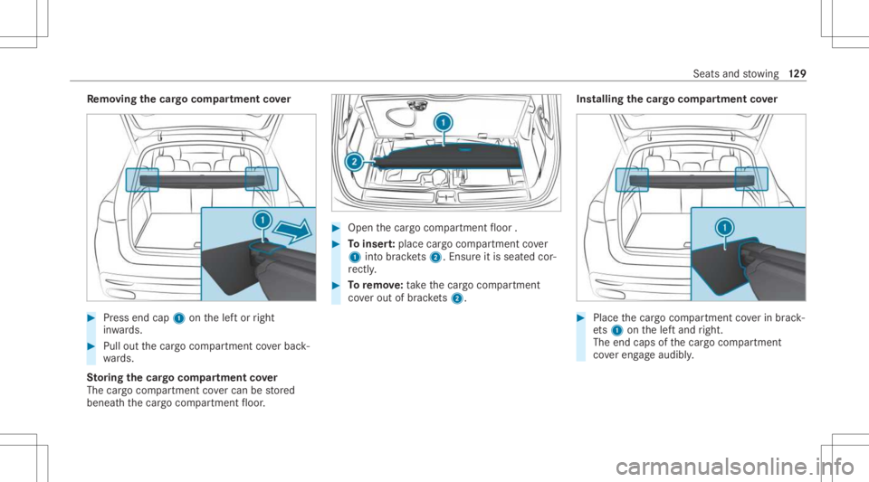 MERCEDES-BENZ GLS 2021 Owners Manual Re
mo ving the cargocom partmen tco ver #
Press end cap1onthelef tor right
in wa rds. #
Pull outthecar gocom partmen tco verbac k‐
wa rds.
St oring thecar gocom partmen tco ver
The cargocom partmen MERCEDES-BENZ GLS 2021 Owners Manual Re
mo ving the cargocom partmen tco ver #
Press end cap1onthelef tor right
in wa rds. #
Pull outthecar gocom partmen tco verbac k‐
wa rds.
St oring thecar gocom partmen tco ver
The cargocom partmen