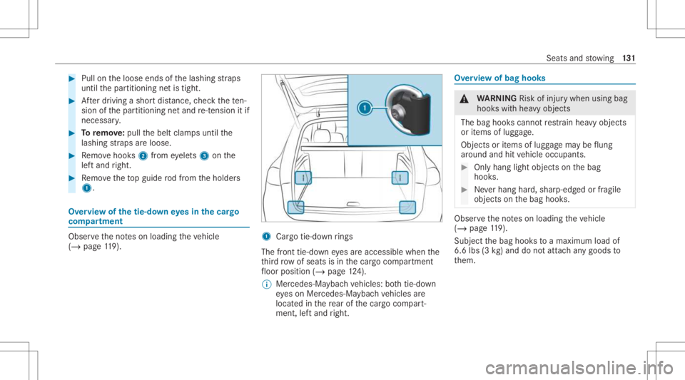 MERCEDES-BENZ GLS 2021 Owners Manual #
Pull ontheloose endsofthelashing stra ps
until thepar titioning netis tight . #
Afterdr iving ashor tdis tance, checkth ete n‐
si on ofthepar titioning netand re-tensi onitif
nece ssary. #
Toremo MERCEDES-BENZ GLS 2021 Owners Manual #
Pull ontheloose endsofthelashing stra ps
until thepar titioning netis tight . #
Afterdr iving ashor tdis tance, checkth ete n‐
si on ofthepar titioning netand re-tensi onitif
nece ssary. #
Toremo