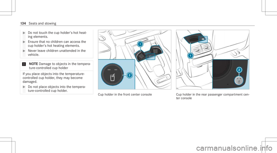 MERCEDES-BENZ GLS 2021 Owners Manual #
Donotto uc hth ecup holder's hotheat‐
ing element s. #
Ensur eth at no childr encan access the
cup holder 'sho thea ting eleme nts. #
Neverlea vechildr enunat tende din the
ve hicle. *
NO
MERCEDES-BENZ GLS 2021 Owners Manual #
Donotto uc hth ecup holder's hotheat‐
ing element s. #
Ensur eth at no childr encan access the
cup holder 'sho thea ting eleme nts. #
Neverlea vechildr enunat tende din the
ve hicle. *
NO