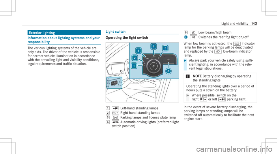MERCEDES-BENZ GLS 2021  Owners Manual Ext
erior light ing Inf
orma tion abou tlight ingsystems andyour
re sponsibility The
various lighting systems oftheve hicle are
onl yaids. Thedriver oftheve hicle isresponsible
fo rcor rect vehicle il