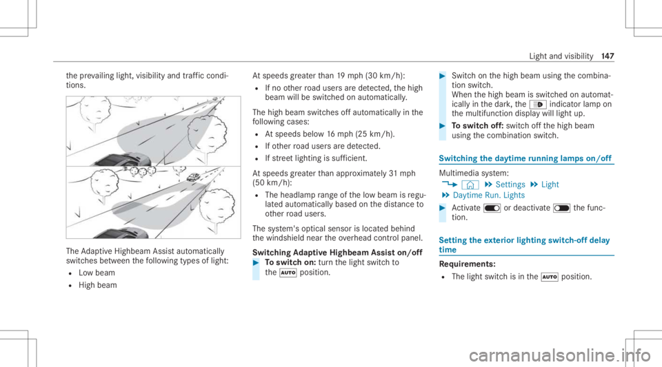 MERCEDES-BENZ GLS 2021 Owners Manual th
epr ev ailin glight ,visi bilit yand traffic condi ‐
tions . The
AdaptiveHig hbeam Assis taut omat ically
swit ches between thefo llo wing types oflight :
R Lowbeam
R High beam At
speeds great er MERCEDES-BENZ GLS 2021 Owners Manual th
epr ev ailin glight ,visi bilit yand traffic condi ‐
tions . The
AdaptiveHig hbeam Assis taut omat ically
swit ches between thefo llo wing types oflight :
R Lowbeam
R High beam At
speeds great er
