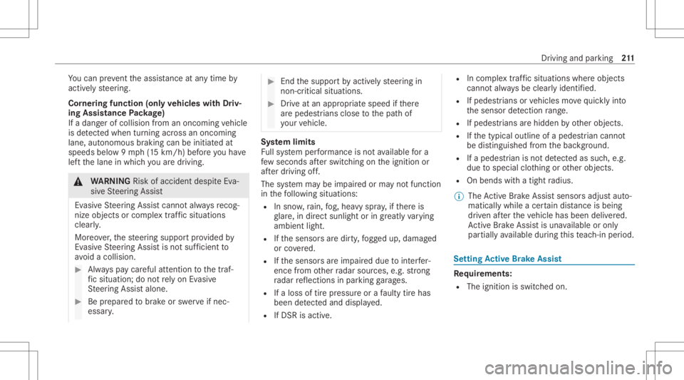 MERCEDES-BENZ GLS 2021  Owners Manual Yo
ucan preve nttheassis tance atanytime by
act ivel yst eer ing.
Cor nering function (onlyve hicl eswith Driv‐
ing Assistanc ePa ckag e)
If adang erofcoll ision from anoncoming vehicle
is de tected