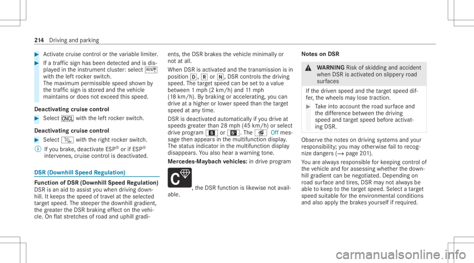 MERCEDES-BENZ GLS 2021  Owners Manual #
Activatecr uise contr olor theva riable limiter. #
Ifatraf fic sig nha sbee nde tected and isdis‐
pl ay ed intheins trument cluster: select J
wit hth elef tro ck er switc h.
The maximum permissibl