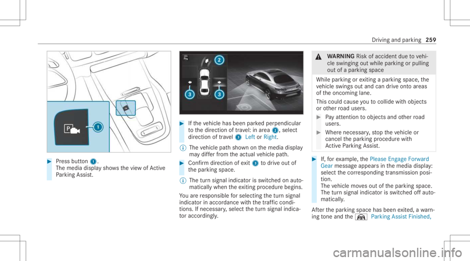 MERCEDES-BENZ GLS 2021  Owners Manual #
Press butt on1.
The media displaysho wsthevie wof Active
Pa rking Assist. #
Ifth eve hicle hasbeen parkedper pendicular
to thedir ect ion oftra vel:in area 2, selec t
dir ect ion oftra vel3 Left orR