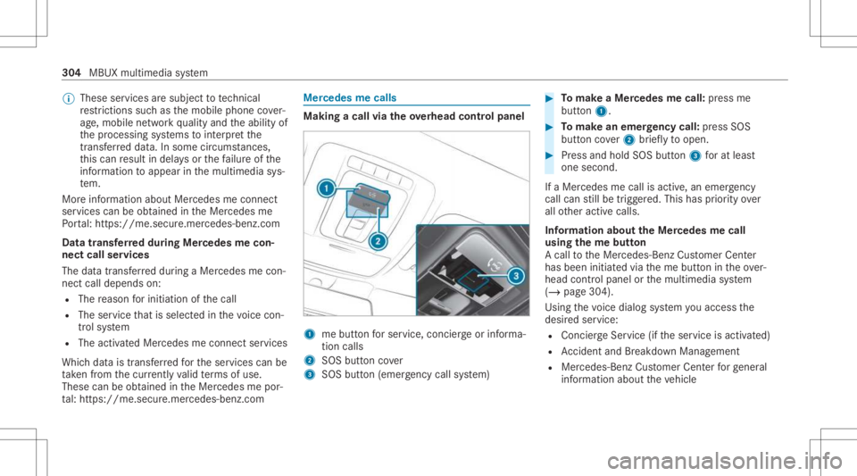 MERCEDES-BENZ GLS 2021  Owners Manual %
These services aresubject totech nica l
re strictions such asthemobile phonecover‐
ag e, mobil ene tworkqu alit yand theability of
th epr ocessin gsy stems tointerpr et the
tr ans ferred dat a.In 