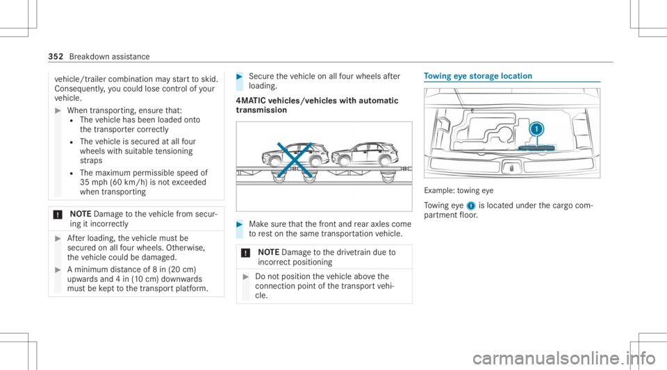 MERCEDES-BENZ GLS 2021 Owners Manual ve
hicle/tr ailercombination mayst ar tto skid.
Conseq uently,yo uco uld lose contro lof your
ve hicle. #
When transpor ting,ensur eth at:
R The vehicle hasbeen loaded onto
th etranspor tercor rectl y MERCEDES-BENZ GLS 2021 Owners Manual ve
hicle/tr ailercombination mayst ar tto skid.
Conseq uently,yo uco uld lose contro lof your
ve hicle. #
When transpor ting,ensur eth at:
R The vehicle hasbeen loaded onto
th etranspor tercor rectl y