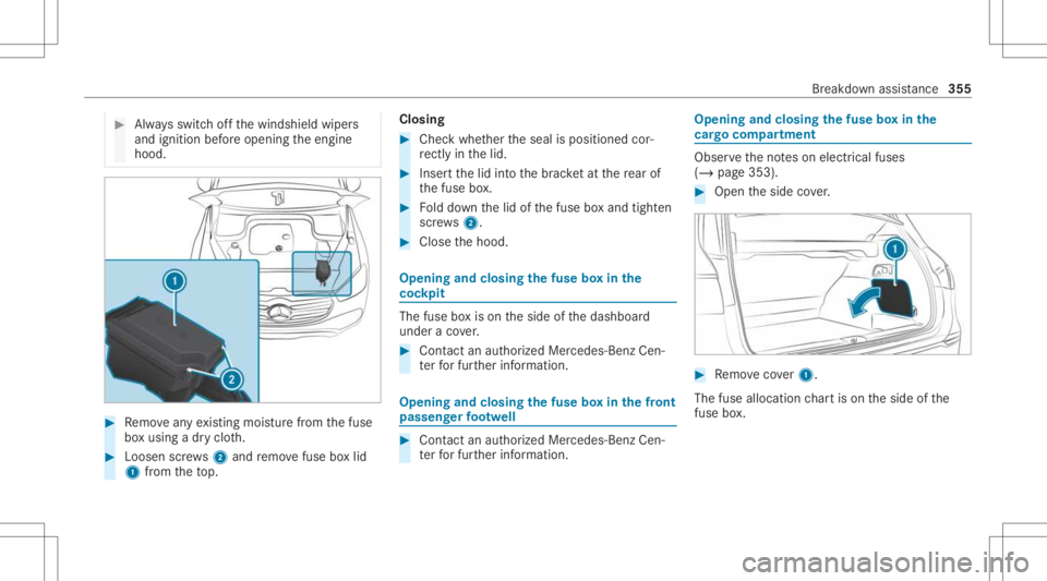 MERCEDES-BENZ GLS 2021 Owners Manual #
Alw aysswitc hof fth ewindshield wipers
and ignition beforeopening theengine
hood. #
Remo veanyex istin gmois turefrom thefuse
bo xusing adr yclo th. #
Loosen screws2 and remo vefuse boxlid
1 from t MERCEDES-BENZ GLS 2021 Owners Manual #
Alw aysswitc hof fth ewindshield wipers
and ignition beforeopening theengine
hood. #
Remo veanyex istin gmois turefrom thefuse
bo xusing adr yclo th. #
Loosen screws2 and remo vefuse boxlid
1 from t