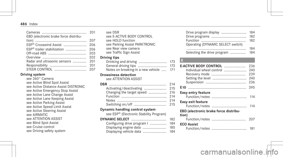 MERCEDES-BENZ GLS 2021  Owners Manual Cameras
........................................ ...... 201
EB D(elec tron icbrak efo rc edis tribu‐
tion )..................................................... 207
ES P®
Cr osswind Assist.........