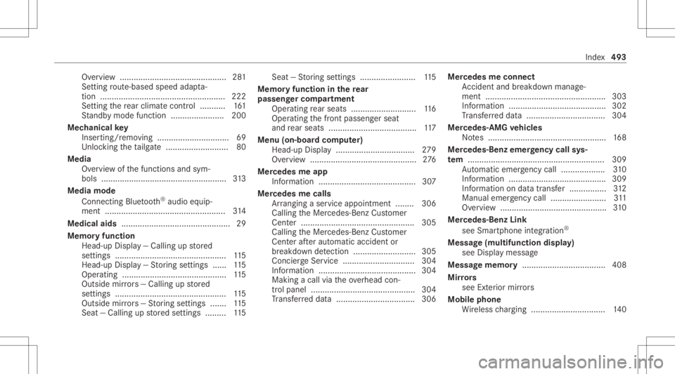 MERCEDES-BENZ GLS 2021 Owners Manual Ov
ervie w ...... .................................... ....2 81
Se tting route-based speedadap ta‐
tio n........... ........................................... 222
Se tting there ar clim atecon trol MERCEDES-BENZ GLS 2021 Owners Manual Ov
ervie w ...... .................................... ....2 81
Se tting route-based speedadap ta‐
tio n........... ........................................... 222
Se tting there ar clim atecon trol