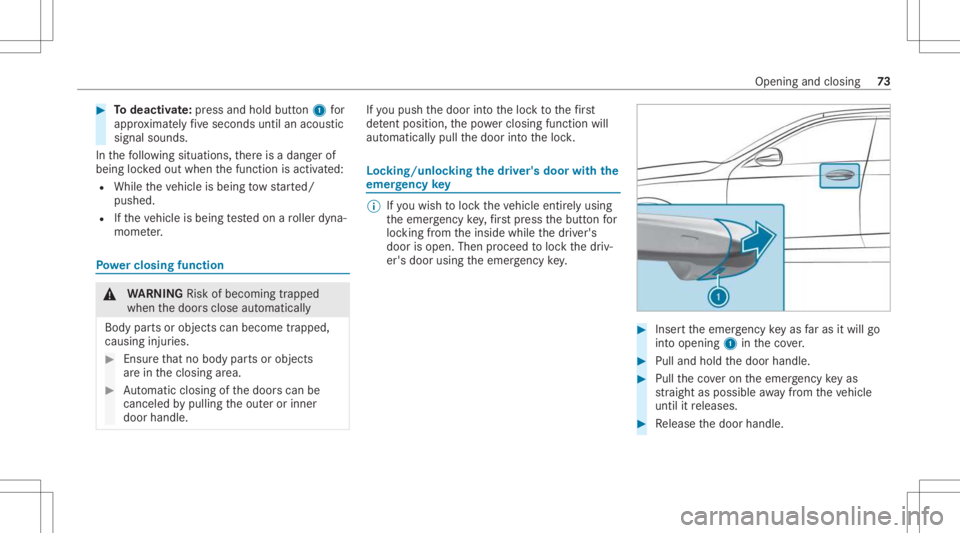 MERCEDES-BENZ GLS 2021 Manual PDF #
Todeac tivate: press and holdbu tton 1 for
appr oximat elyfive seconds untilanacous tic
signal sounds.
In thefo llo wing situat ions,th er eis adang erof
being lockedout when thefunc tion isactiv at