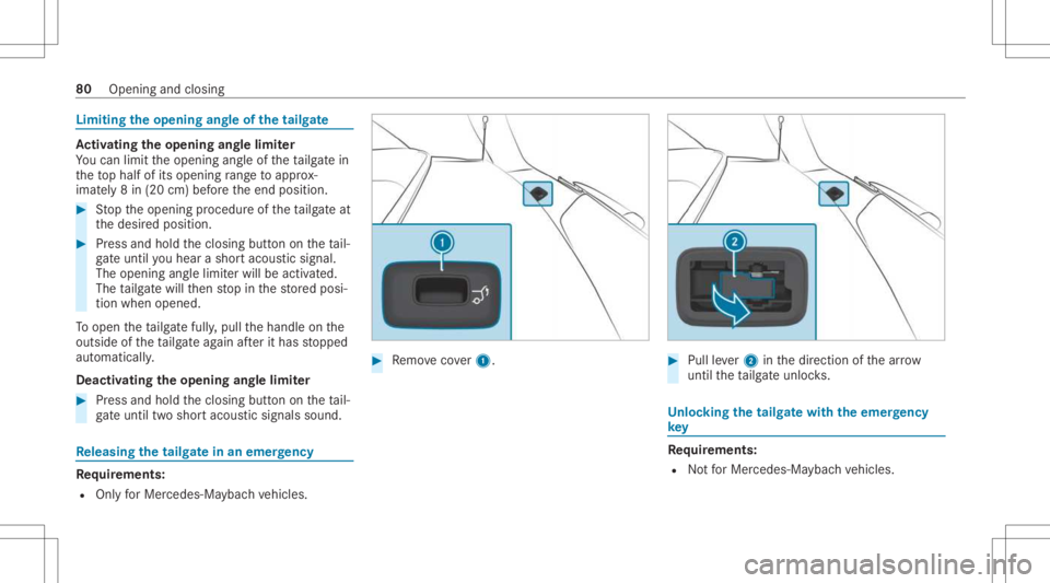 MERCEDES-BENZ GLS 2021 Manual Online Limit
ingtheopenin gang leof thetailg ate Ac
tiv atin gthe opening ang lelimit er
Yo ucan limit theopening angleof theta ilg atein
th eto phalf ofits openin gra ng eto appr ox‐
imat ely8 in (20 cm) MERCEDES-BENZ GLS 2021 Manual Online Limit
ingtheopenin gang leof thetailg ate Ac
tiv atin gthe opening ang lelimit er
Yo ucan limit theopening angleof theta ilg atein
th eto phalf ofits openin gra ng eto appr ox‐
imat ely8 in (20 cm)