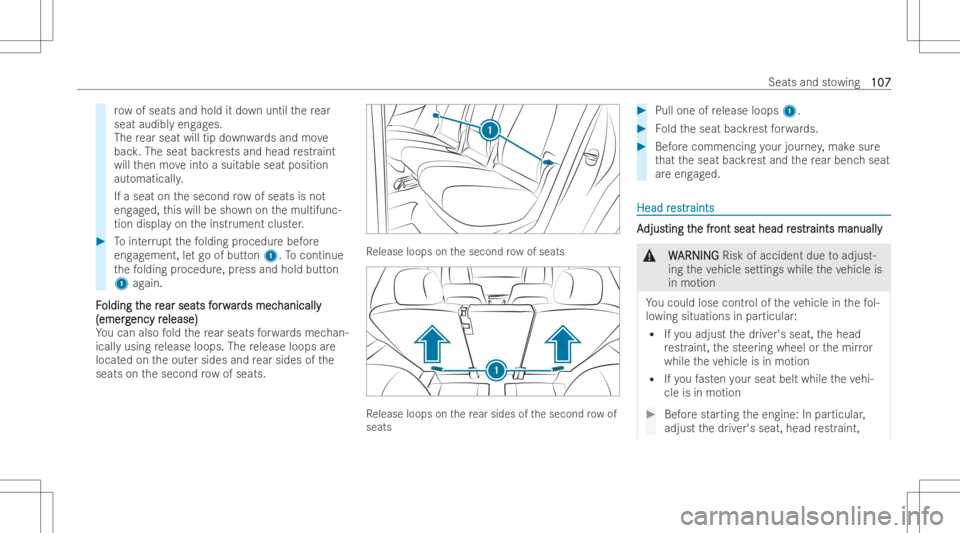 MERCEDES-BENZ GLS 2022  Owners Manual ro
w of seats andhold itdo wn untilth ere ar
seat audib lyeng ages.
The rear seat willtipdown wardsand move
bac k.The seatbac krests andheadre str aint
wi llth en mo veintoasuit able seat position
aut