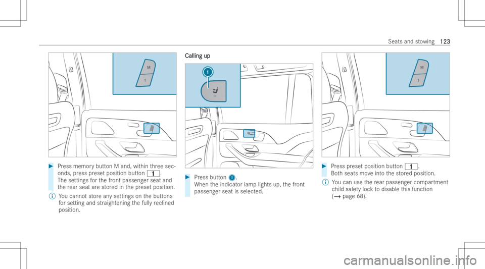 MERCEDES-BENZ GLS 2022  Owners Manual #
Press mem orybutt onMand ,wit hin thre esec-
onds, press prese tposition button0037.
The setting sfo rth efront passeng erseat and
th ere ar seat arestor ed inthepr ese tposition.
% Youcanno tst or 