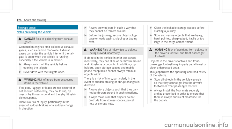 MERCEDES-BENZ GLS 2022  Owners Manual SS
t t
o o
w w
ag ag
ear e
ar eas eas
NNo o
t t
es on loadi ngt es
on loadi ngthe v he
vehicle ehicle
&
D D
AN AN
GER GER
Riskofpoison ingfrom exhaus t
ga ses
Combu stion enginesemit poison ousexhaus 